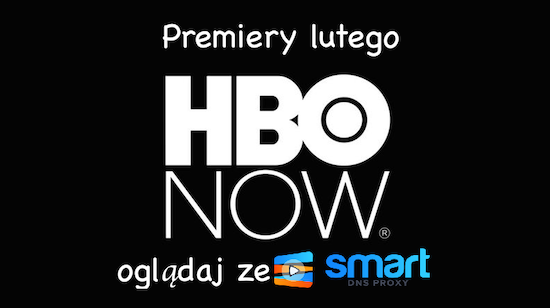 Wszystko co możesz obejrzeć na amerykańskiej wersji HBO NOW w lutym!