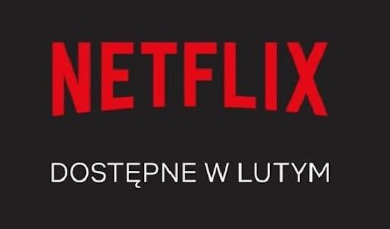 Luty 2019 na amerykańskim Netflixie – najlepsze filmy na najlepszej platformie streamingowej