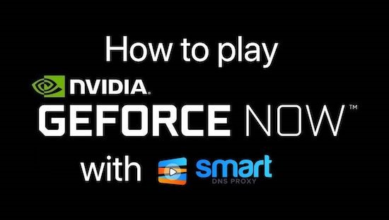 How to Play Nvidia GeForce Now in Unsupported Countries
